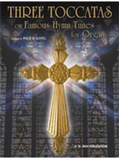 Three Toccatas on Famous Hymn Tunes [Organ]