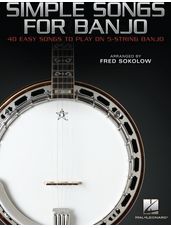 Simple Songs for Banjo - 40 Easy Songs to Play on 5-String Banjo