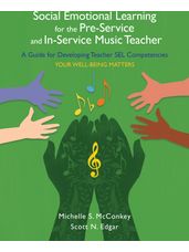 Social Emotional Learning for the Pre-Service and In-Service Music Teacher