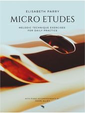 Micro Etudes - Melodic Technique Exercises for Daily Practice