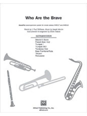 Who Are the Brave [SoundPax (2 Fr. horn, 3 tpt., 2 tbn., bass tbn., tuba., timp., perc.)]