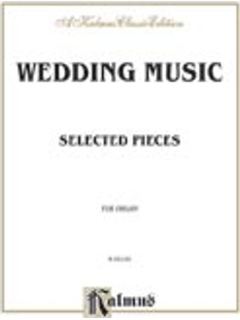 Wedding Music for Organ (Mendelssohn, Wagner, plus other less familiar music) [Organ]