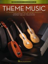 Theme Music: 15 Favorites for Three or More Ukuleles
