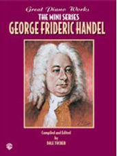 Great Piano Works -- The Mini Series: George Frideric Handel